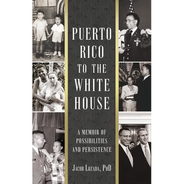 Puerto Rico to the White House: A Memoir of Possibilities and Persistence