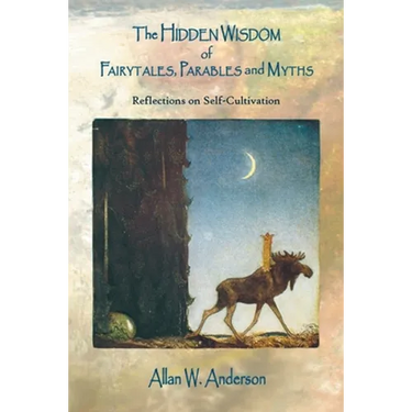 The Hidden Wisdom of Fairytales, Parables and Myths: Reflections on Self-Cultivation