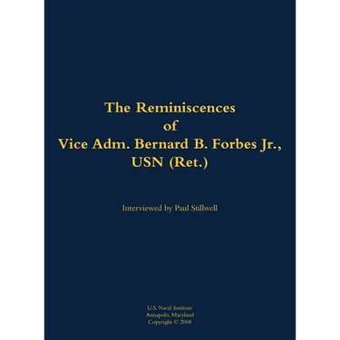 The Reminiscences of Vice Adm. Bernard B. Forbes Jr., USN (Ret.): 1920-2002