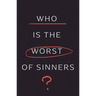 Who Is the Worst of Sinners? (5-Pack)