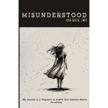 Misunderstood: My Journey to a Diagnosis of AuDHD That Explains Nearly Everything