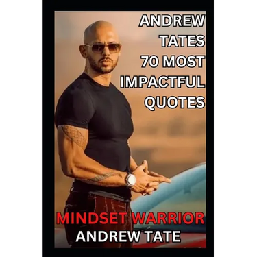 Mindset Warrior: Andrew Tate's 70 Most Impactful Quotes
