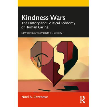 Kindness Wars: The History and Political Economy of Human Caring