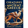 Creatures of Ancient Greece: A Mythical Bestiary
