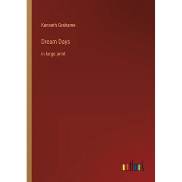 Dream Days: in large print