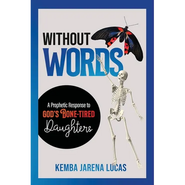 Without Words: A Prophetic Response to God's Bone-Tired Daughters