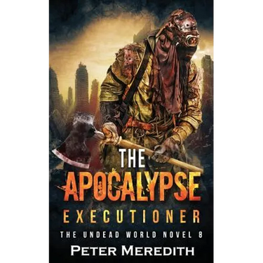 The Apocalypse Executioner: The Undead World Novel 8
