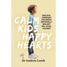 Calm Kids, Happy Hearts: Practical Strategies for Raising Emotionally Resilient and Joyful Children