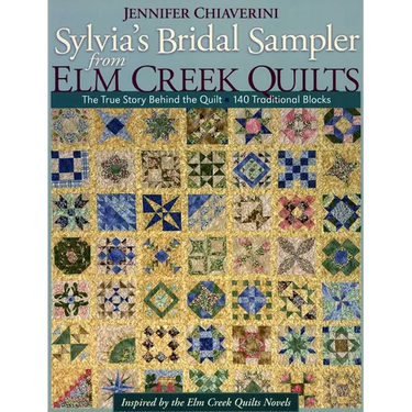 Sylvia's Bridal Sampler from ELM Creek Quilts: The True Story Behind the Quilt - 140 Traditional Blocks