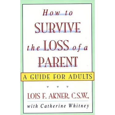 How to Survive the Loss of a Parent