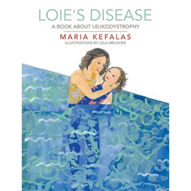 Loie's Disease: A Book About Leukodystrophy