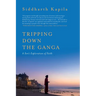 Tripping Down The Ganga: A Son's Exploration of Faith