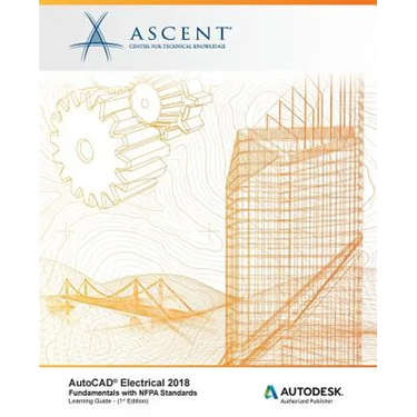 AutoCAD Electrical 2018 Fundamentals with NFPA Standards: Autodesk Authorized Publisher