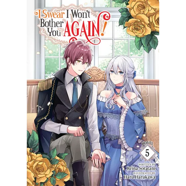 I Swear I Won't Bother You Again! (Light Novel) Vol. 5