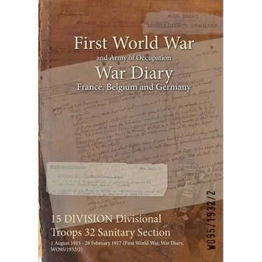 15 DIVISION Divisional Troops 32 Sanitary Section: 1 August 1915 - 28 February 1917 (First World War, War Diary, WO95/1932/2)