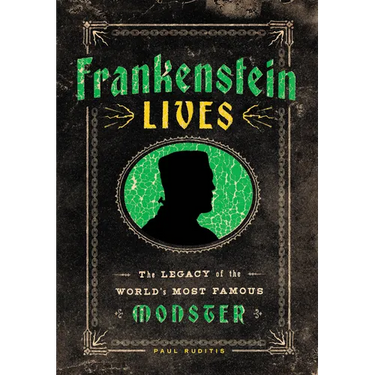 Frankenstein Lives: The Legacy of the World's Most Famous Monster