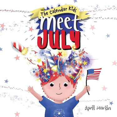 Meet July: A children's book to teach about the Fourth of July, friendship, and summer fun!