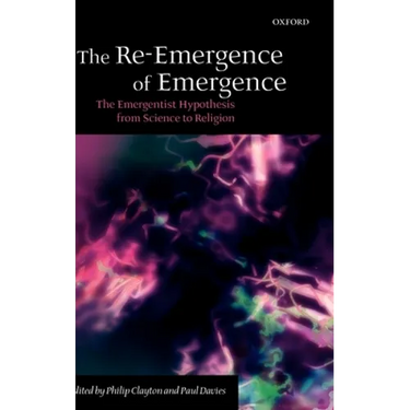 The Re-Emergence of Emergence: The Emergentist Hypothesis from Science to Religion