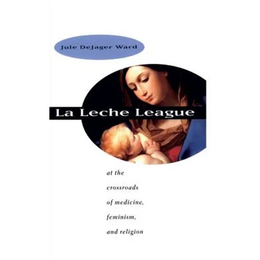 La Leche League: At the Crossroads of Medicine, Feminism, and Religion