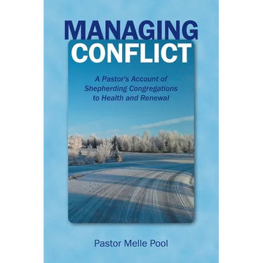 Managing Conflict: A Pastor's Account of Shepherding Congregations to Health and Renewal
