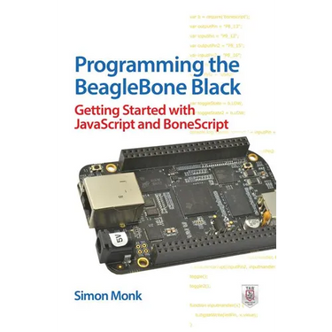 Programming the BeagleBone Black: Getting Started with JavaScript and BoneScript