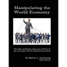 Manipulating the World Economy: The Rise of Modern Monetary Theory & the Inevitable Fall of Classical Economics - Is there an Alternative?