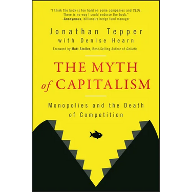 The Myth of Capitalism: Monopolies and the Death of Competition