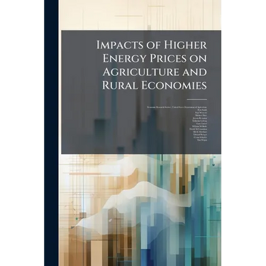 Impacts of Higher Energy Prices on Agriculture and Rural Economies