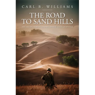 The Road to Sand Hills: The Tale of a Forgotten WWII Japanese American Soldier