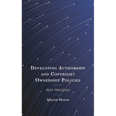 Developing Authorship and Copyright Ownership Policies: Best Practices