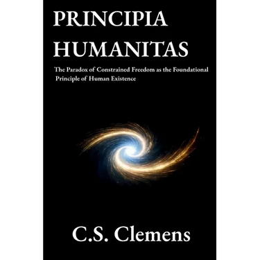 Principia Humanitas: The Paradox of Constrained Freedom as the Foundational Principle of Human Existence