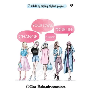 Change Your Look Change Your Life: 7 Habits of Highly Stylish People