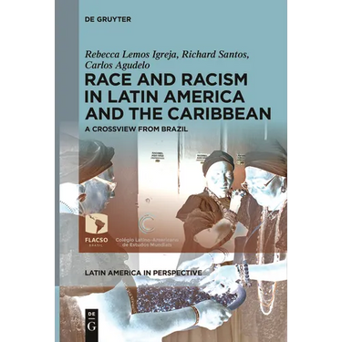 Race and Racism in Latin America and the Caribbean: A Crossview from Brazil