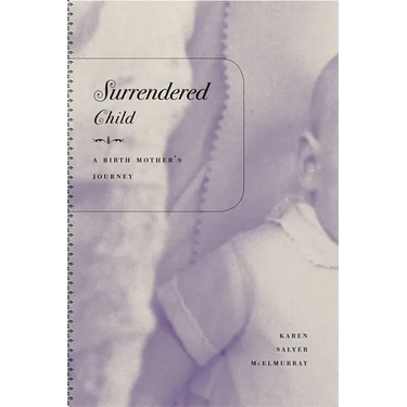 Surrendered Child: A Birth Mother's Journey
