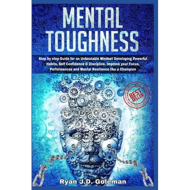 Mental Toughness: Step by step Guide for an Unbeatable Mindset Developing Powerful Habits, Self Confidence & Discipline. Improve your Fo