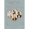 Heroes of the American Reconstruction: Profiles of Sixteen Educators, Politicians and Activists