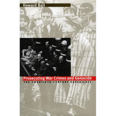 Prosecuting War Crimes and Genocide: The Twentieth-Century Experience