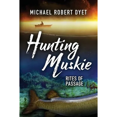 Hunting Muskie: Rites of Passage