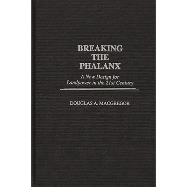 Breaking the Phalanx: A New Design for Landpower in the 21st Century