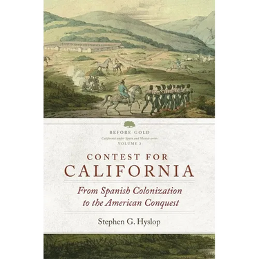 Contest for California: From Spanish Colonization to the American Conquest Volume 2