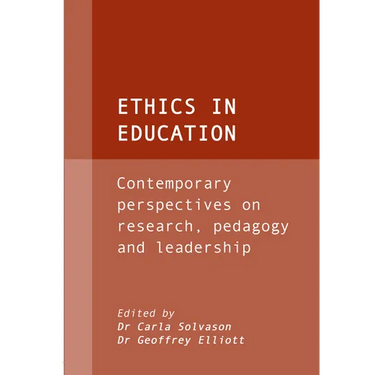 Ethics in Education: Contemporary Perspectives on Research, Pedagogy and Leadership