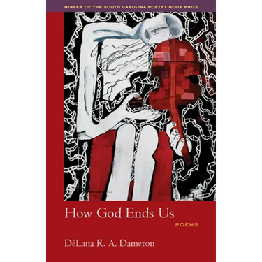 How God Ends Us: Poems