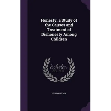 Honesty, a Study of the Causes and Treatment of Dishonesty Among Children