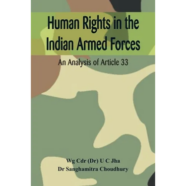 Human Rights in the Indian Armed Forces: An Analysis of Article 33