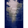 Sombre Nights: A Collection of Poetry and Late Night Thoughts