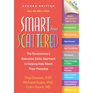 Smart But Scattered: The Revolutionary Executive Skills Approach to Helping Kids Reach Their Potential