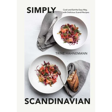 Simply Scandinavian: Cook and Eat the Easy Way, with Delicious Scandi Recipes