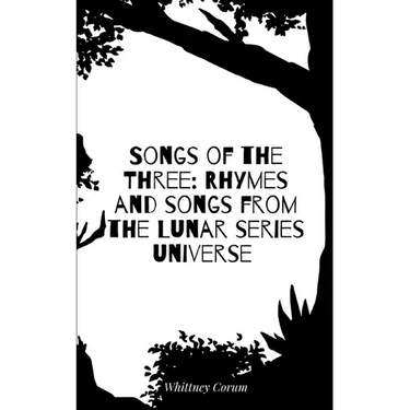 Songs of the Three: Rhymes and songs from the Lunar series universe