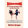 Kickboxing: The Front Kick, Roundhouse Kick, And Side Thrust Kick: From Initiation To Knockout: Everything You Need To Know (and m
