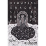 Drowning Dragon Slips by Burning Plains: Poems